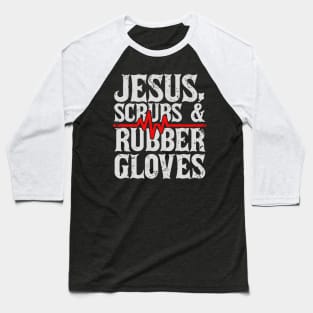 Jesus, Scrubs And Rubber Gloves Baseball T-Shirt